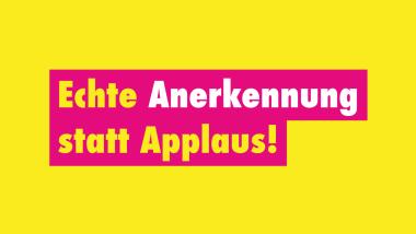 Echte Anerkennung statt Applaus! - Schriftzug